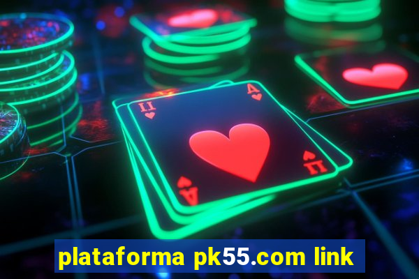 plataforma pk55.com link